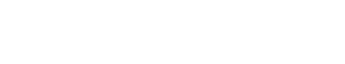 OMSMPC Loan Calculator